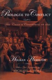 book Prologue to Conflict : The Crisis and Compromise Of 1850