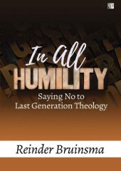 book In All Humility Saying No To Last Generation Theology - pdf