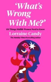 book 'What's Wrong With Me?': 101 Things Midlife Women Need to Know