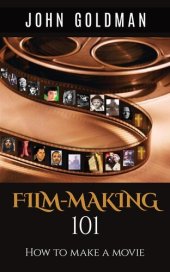 book Filmmaking 101: How To Make A Movie