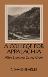 book A College for Appalachia : Alice Lloyd on Caney Creek