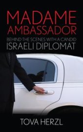 book Madame Ambassador : Behind the Scenes with a Candid Israeli Diplomat