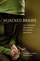 book Hijacked Brains : The Experience and Science of Chronic Addiction