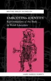 book Embodying Identity : Representations of the Body in Welsh Literature