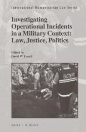 book Investigating Operational Incidents in a Military Context : Law, Justice, Politics