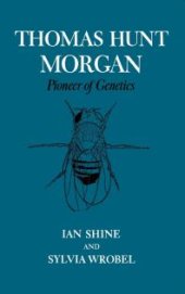 book Thomas Hunt Morgan : Pioneer of Genetics