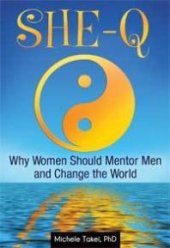 book She-Q: Why Women Should Mentor Men and Change the World : Why Women Should Mentor Men and Change the World