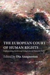 book The European Court of Human Rights : Implementing Strasbourg’s Judgments on Domestic Policy