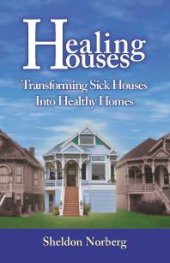 book Healing Houses : Transforming Sick Houses into Healthy Homes