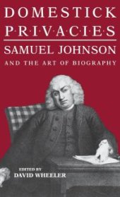 book Domestick Privacies : Samuel Johnson and the Art of Biography