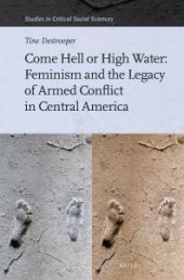 book Come Hell or High Water: Feminism and the Legacy of Armed Conflict in Central America