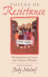 book Voices of Resistance : Testimonies of Cuban and Chilean Women