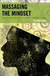 book Massaging the Mindset : An Intelligent Approach to Systemic Change in Education