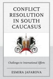 book Conflict Resolution in South Caucasus : Challenges to International Efforts