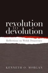 book Revolution to Devolution : Reflections on Welsh Democracy