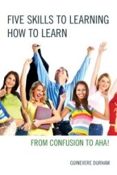 book Five Skills to Learning How to Learn : From Confusion to AHA!