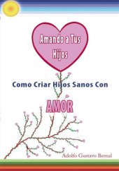 book Amando a Tus Hijos: Como Criar Hijos Sanos Con Amor