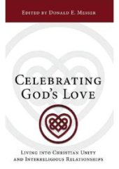 book Celebrating God's Love : Living into Christian Unity and Interreligious Relationships