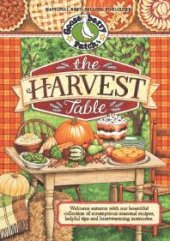 book The Harvest Table : Welcome Autumn with Our Bountiful Collection of Scrumptious Seasonal Recipes, Helpful Tips and Heartwarming Memories