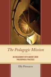book The Pedagogic Mission : An Engagement with Ancient Greek Philosophical Practices