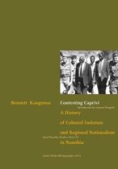 book Contesting Caprivi : A History of Colonial Isolation and Regional Nationalism in Namibia