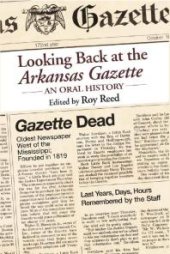 book Looking Back at the Arkansas Gazette : An Oral History