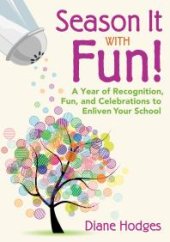 book Season It with Fun! : A Year of Recognition, Fun, and Celebrations to Enliven Your School