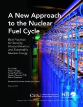 book A New Approach to the Nuclear Fuel Cycle : Best Practices for Security, Nonproliferation, and Sustainable Nuclear Energy