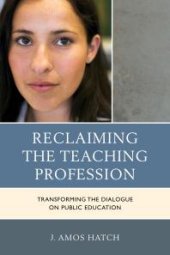 book Reclaiming the Teaching Profession : Transforming the Dialogue on Public Education