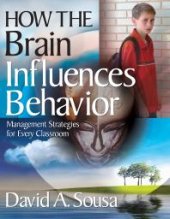 book How the Brain Influences Behavior : Management Strategies for Every Classroom