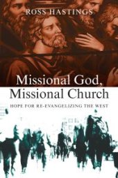 book Missional God, Missional Church : Hope for Re-Evangelizing the West