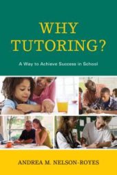 book Why Tutoring? : A Way to Achieve Success in School