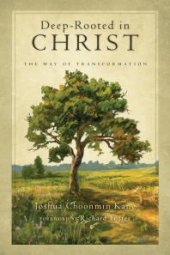 book Deep-Rooted in Christ : The Way of Transformation