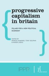 book Progressive Capitalism in Britain : Pillars for a New Political Economy