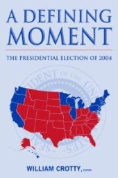 book A Defining Moment: the Presidential Election Of 2004 : The Presidential Election Of 2004