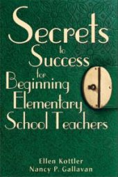 book Secrets to Success for Beginning Elementary School Teachers