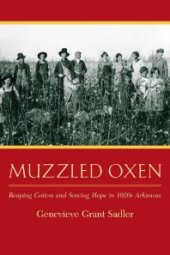 book Muzzled Oxen : Reaping Cotton and Sowing Hope in 1920s Arkansas