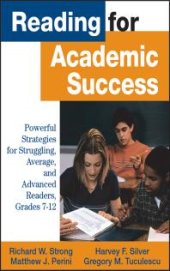 book Reading for Academic Success : Powerful Strategies for Struggling, Average, and Advanced Readers, Grades 7-12