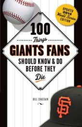 book 100 Things Giants Fans Should Know & Do Before They Die