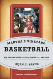 book Martha's Vineyard Basketball : How a Resort League Defied Notions of Race and Class