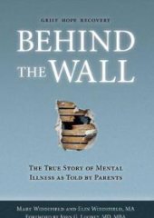 book Behind the Wall : The True Story of Mental Illness as Told by Parents