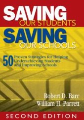 book Saving Our Students, Saving Our Schools : 50 Proven Strategies for Helping Underachieving Students and Improving Schools