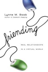 book Friending : Real Relationships in a Virtual World