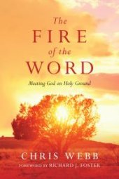 book The Fire of the Word : Meeting God on Holy Ground