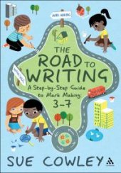 book The Road to Writing : A Step-By-Step Guide to Mark Making: 3-7