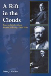 book A Rift in the Clouds : Race and the Southern Federal Judiciary, 1900-1910