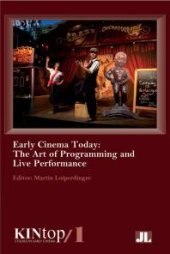 book Early Cinema Today : The Art of Programming and Live Performance