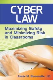 book Cyber Law : Maximizing Safety and Minimizing Risk in Classrooms