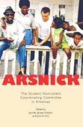 book Arsnick : The Student Nonviolent Coordinating Committee in Arkansas