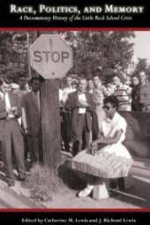 book Race, Politics, and Memory : A Documentary History of the Little Rock School Crisis